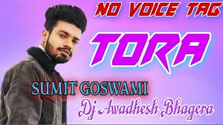 Tora Song Sumit Goswami Dj Remix/Yaaran Ke Shonk Na Maade  Maada Tera Yaar Na/No Voice+Full/Dj As