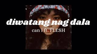 Can i - Diwatang nag dala (ft.Flesh)