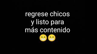 regrese chicos😁😁😁😁