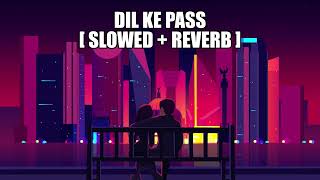 Pal Pal Dil Ke Pass - [Slowed + Reverbe] Lofi Song | Arijit Singh |