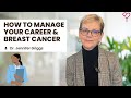 How to Manage Breast Cancer and Your Career: Important Tips and Resources