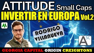 💶 INVERTIR EN EUROPA con RODRIGO VILLANUEVA de ATTITUDE SMALL CAPs. SEMAPA, MAKOLAB y CREIGHTONS.