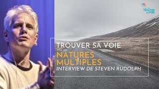 Trouver sa voie avec les Natures multiples: interview de Steven Rudolph