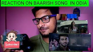 REACTION ON BAARISH BY DEBASISH #reactionbydeb#baarish#halfgirlfriend #Arjunkapoor#Sradhakapoor#odia