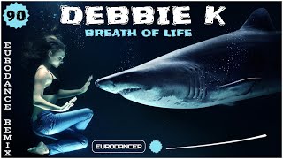 Debbie K - Breath of Life. Dance music. Eurodance remix [techno rave, electro house, trance mix].