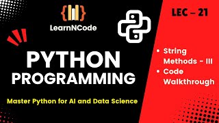 Python Programming | Python String Methods - III : Code Walkthrough | LEC 21 | LearnNCode