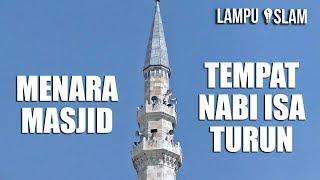 Di MENARA MASJID Inilah NABI ISA Turun di Akhir Zaman