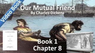Book 1, Chapter 08 - Our Mutual Friend by Charles Dickens - Mr. Boffin in Consultation