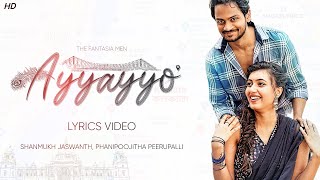 Ayyayyo Lyrics | Shanmukh Jaswanth | The Fantasia Men | Phanipoojitha Peerupalli | Telugu Songs