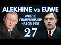 Alexander Alekhine vs Max Euwe | World Championship Match 1935 | Round 27