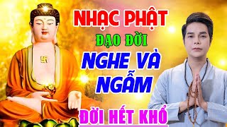 Nhạc Phật 2023 - ĐẠO VÀ ĐỜI - NHẠC PHẬT GIÁO TUYỂN CHỌN HAY NHẤT 2023 - NGHE MÀ NGẪM ĐỜI HẾT KHỔ