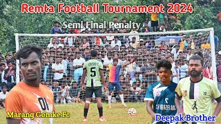 Semi Final - 1 ⚽ Deepak Brother v/s Marang Gomke Fc ⚽ Remta Football Match 2024