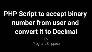 PHP Script to accept binary number from user and convert it to Decimal