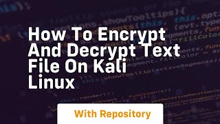 How to encrypt and decrypt text file on kali linux