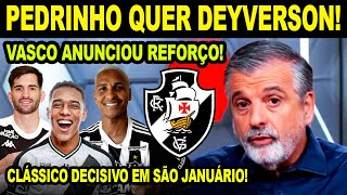 VASCO NEGOCIA COM DEYVERSON! NOVO REFORÇO ANUNCIADO POR PEDRINHO! BRAHIAN PALACIOS! VASCO X BOTAFOGO