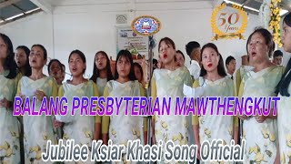 Balang Presbyterian Mawthengkut || Jubilee Ksiar || Gospel Khasi Song.