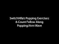 SwitchVilla's Popping Exercises: 8-Count Follow Along Popping/Arm Wave