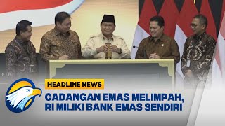 [HEADLINE NEWS, 26/02] Prabowo Resmikan Bank Emas, Langkah Strategis Perkuat Industri