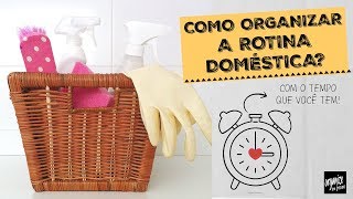 COMO ORGANIZAR A ROTINA DOMÉSTICA? | Organize sem Frescuras®️