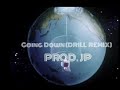 [UNRELEASED] Going Down (drill remix) - prod. JP