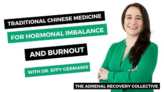 Traditional Chinese Medicine Approach for Hormonal Imbalance + Burnout