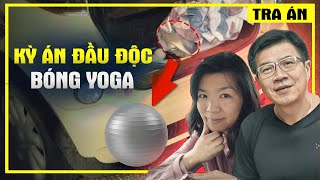 Kỳ Án Đầu Độc Bóng Yoga - 2 Mẹ Con Trong Xe Hơi - Tra Án