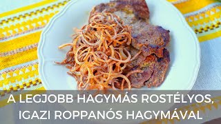 A legjobb hagymás rostélyos, igazi roppanós hagymával - Ahogy Borbás Marcsi készíti!