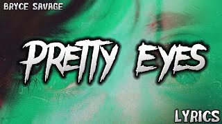 Bryce Savage - Pretty Eyes (Lyrics)