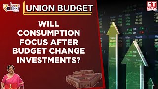 Will Focus on Consumption After Budget Change Investment Strategies? | Budget 2025 | ET Now