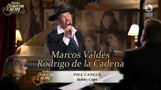 Piel Canela - Marcos Valdés y Rodrigo de la cadena - Noche, Boleros y Son