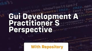 Gui development a practitioner s perspective