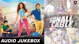 Sonali Cable Audio Jukebox | Full Songs | Rhea Chakraborty, Ali Fazal & Raghav Juyal