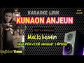 🔴KUNAON ANJEUN (Maliq Ibrahim) KARAOKE NADA PRIA - DANGDUT KOPLO JAIPONG