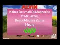 Kabza De small,Dj Maphorisa ft Mr JazziQ Reece Madlisa Zuma Naba chipmunk version Dragon boy studios