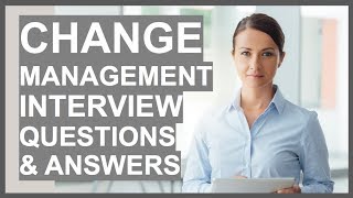 CHANGE MANAGEMENT Interview Questions And Answers! (Leading Change Interview Tips!)
