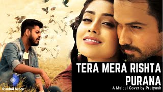 Tera Mera Rishta Purana - Awarapan - Pritam - Mustafa Zahid - A Musical Cover By Pratyush