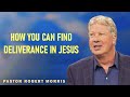 Robert Morris - How You Can Find Deliverance In Jesus