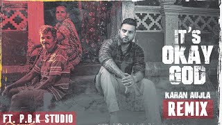 Its's Okay God Remix | Karan Aujla | Rupan Bal I Proof I ft. P.B.K Studio