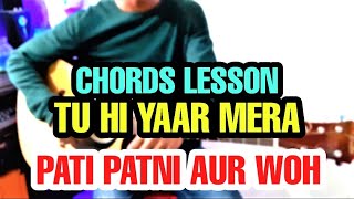 Tu Hi Yaar Mera Chords Lesson | Pati Patni Aur Woh | Arijit Singh, Neha Kakkar | Bhumi, Ananya |