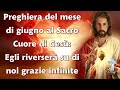 Preghiera del mese di giugno al Sacro Cuore di Gesù: Egli riverserà su di noi grazie infinite