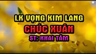 KARAOKE LK VỌNG KIM LANG CHÚC XUÂN TONE NỮ - KARAOKE ĐIỆU LÝ KHAI TÂM