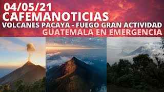ULTIMA HORA; VOLCAN DE FUEGO Y PACAYA MAS ACTIVOS QUE NUNCA, GUATEMALA EN EMERGENCIA [03/05/21]