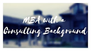 Getting into top MBA programs with a background in Consulting  4 years, Strategy Consulting