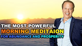 Dr. Joe Dispenza -Guided Morning Meditation for Abundance and Prosperity Manifest Success and Wealth