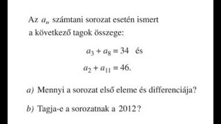 Számtani sorozat: a1 és differencia kiszámítása; adott szám a sorozat tagja-e. (12.o.) (24.8.19.-7)