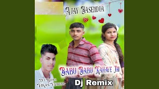 Babu Babu Kahave Thi (feat. Narendra Jogi) (Dj Remix)