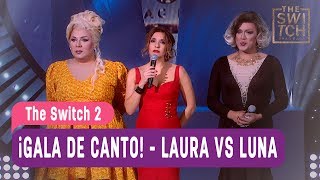 The Switch 2  - ¡Gala de Canto! - Laura Vs Luna - Mejores Momentos / Capítulo 9