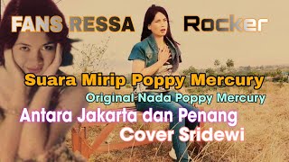 Antara Jakarta & Penang cover Sridewi Original oleh Poppy Mercury Fans Ressa @MTvaudiovisual