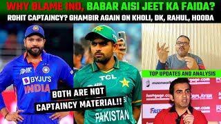 Why blame Ind, Babar Aisi Jeet ka faida? Rohit captaincy? Ghambir again on Kholi, DK, Rahul, Hooda