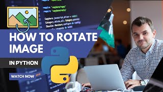 Python Tutorial 2023: How to Rotate an Image (Python Tutorial Beginners)